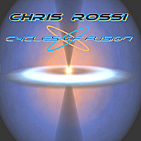 Chris Rossi - Cycles Of Fusion